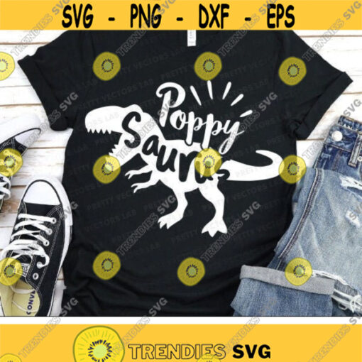 Poppy Saurus Svg T Rex Dinosaur Svg Dinosaur Grandpa Svg Dxf Eps Png Funny Dino Quote Clipart Granddad Shirt Design Silhouette Cricut Design 2131 .jpg