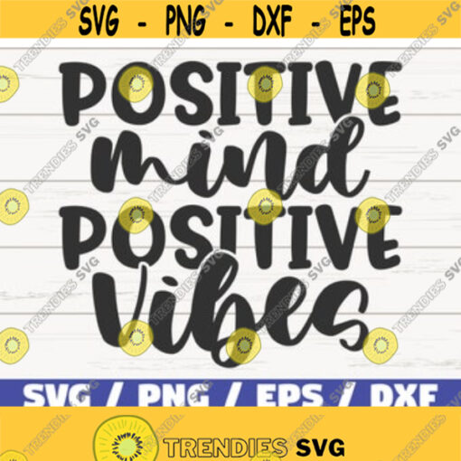 Positive Mind Positive Vibes SVG Cut File Cricut Commercial use Instant Download Silhouette Inspirational SVG Design 437