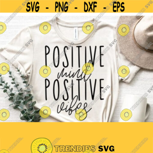 Positive Mind Positive Vibes SvgPositive Svg Cut File for Cricut Silhouette FileInspirational Svg QuotesCommercial Use Digital Download Design 1001