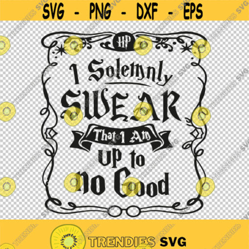 Potter I Solemnly Swear That I Am Up To No Good SVG PNG EPS File For Cricut Silhouette Cut Files Vector Digital File