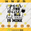 Pour The Wine His Last Name Is Mine SVG Quotes Bride Cricut Cut Files Instant Download Bride Gifts Wedding Vector Bride Shirt Iron on n632 Design 125.jpg