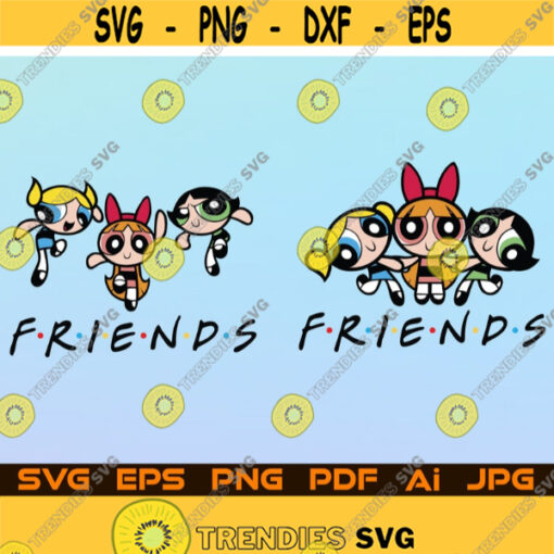 Powerpuff Girls SVG PNG Friends Svg Cut File For Cricut Design Space Files Silhouette Vector Illustration Digital Download Design 152.jpg