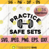 Practice Safe Sets SVG Workout Shirt SVG Workout PNG Life svg Cricut Cut File Weightlifting svg Silhouette Funny Workout Design 698