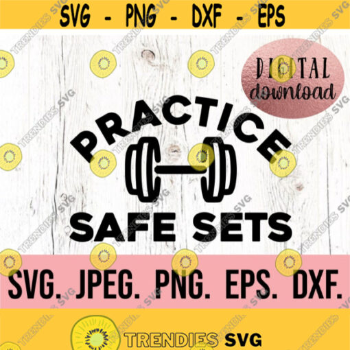 Practice Safe Sets SVG Workout Shirt SVG Workout PNG Life svg Cricut Cut File Weightlifting svg Silhouette Funny Workout Design 698