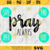 Pray Always svg png jpeg dxf Silhouette Cricut cutting file Easter Christian Inspirational Commercial Use Vinyl Cut File 276