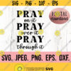 Pray On It Pray Over It Pray Through It Digital Download Cricut File Worthy Christian svg Religious Scripture Jesus Faith Design 883