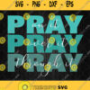 Pray On It Svg Pray Over It Svg Pray Through It Svg Png Svgbundles