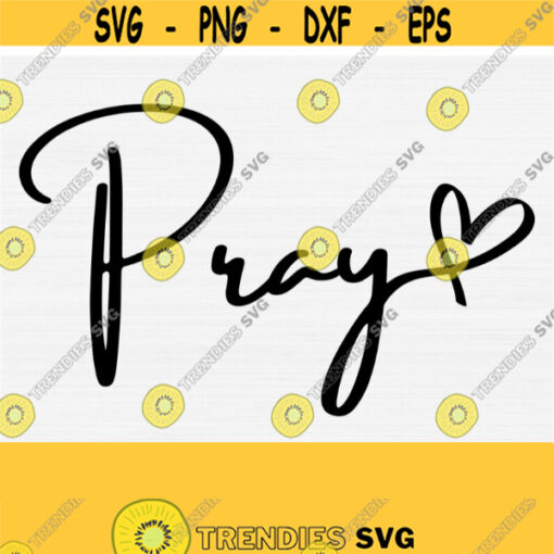 Pray With Heart Svg Pray Svg Prayer Svg Cut File Faith Christian Scripture Svg Files for Cricut Cutting Machines and Silhouette Cameo Design 749