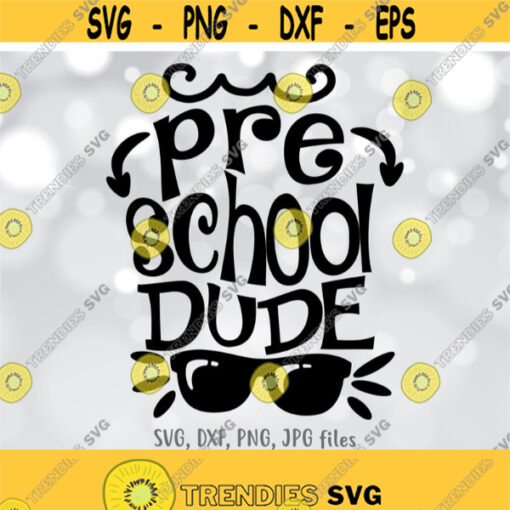 Pre School Dude SVG Preschool Boy svg Back To School svg Boys Preschool Shirt Design First Day Of Pre School svg Preschooler svg Design 660