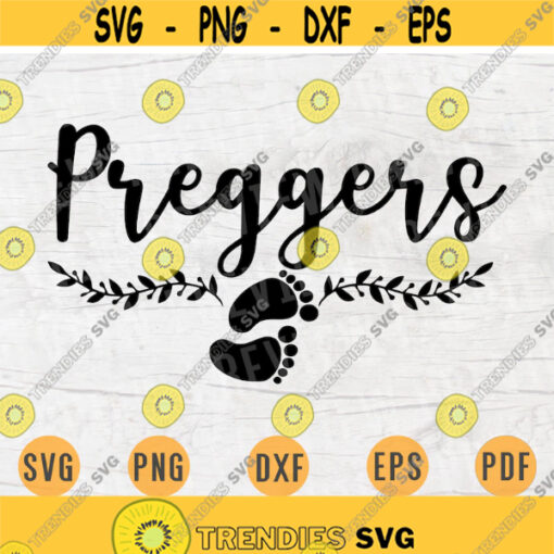 Preggers SVG Cricut Cut Files Pregnant INSTANT DOWNLOAD Pregnant Quotes Cameo Cricut Pregnant Gift Pregnant Sayings Iron On Shirt n533 Design 1050.jpg