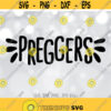 Preggers SVG Prego SVG Preggers Shirt svg Pregnancy Announcement svg Pregnancy Shirt Design Mom to be svg Funny Pregnancy svg Design 579