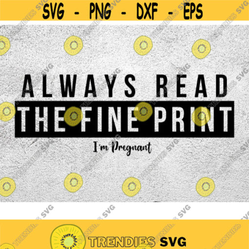 Pregnancy Announcement svg Always Read The Fine Print svg Im Pregnant Svg Baby Reveal Svg Pregnancy Reveal Svg Design 104