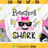 Preschool Shark Svg Back To School Svg Preschool Svg Pre K Svg Teacher Svg Girls Svg School Shirt Design Silhouette Cricut Cut Files Design 194 .jpg
