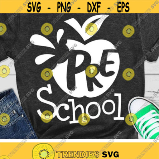 Preschool Svg Back To School Svg Teacher Svg Dxf Eps Pre K School Shirt Design Apple 1st Day of School Cut Files Silhouette Cricut Design 3067 .jpg