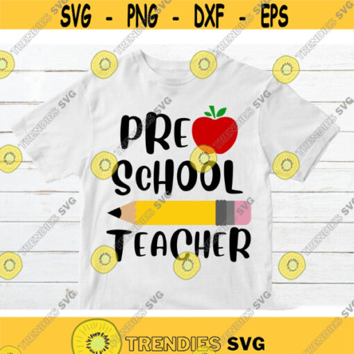 Preschool Teacher SVG Pencil svg Apple svg Teacher svg School SVG Pre K Teacher svg for shirt 100 days of school SVG Teacher cut file Design 326.jpg