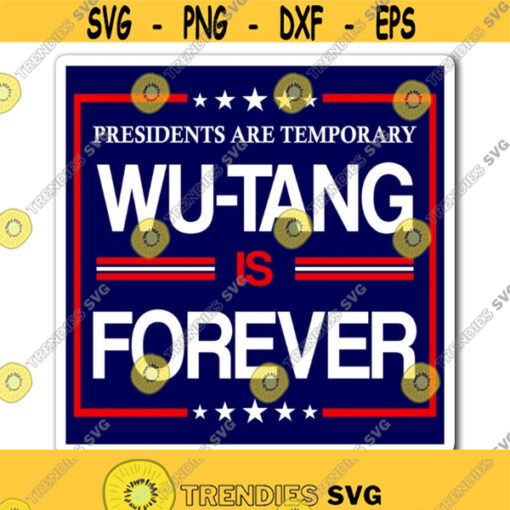 Presidents are temporary Wu Tang is Forever Magnet Funny Fridge or Car Magnets Size 3x3quot4x4quot6x6quot Design 242