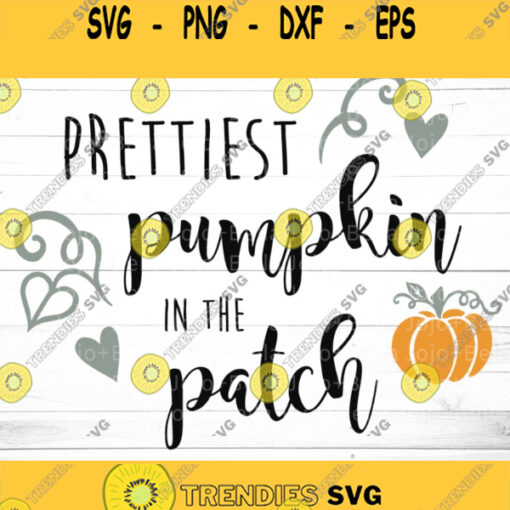 Prettiest Pumpkin In The Patch SVG Dxf Png Jpeg Eps Pdf AI Fall Svg Fall T shirt graphic Svg Fall Slogan Svg cut files for Cricut