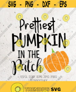 Prettiest Pumpkin In The Patch Svg File Dxf Silhouette Print Vinyl Cricut Cutting Svg T Shirt Design Thanksgiving Svgpumpkin Spice Season Design 258 Cut Files Svg Cli