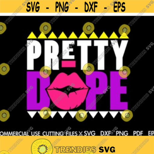 Pretty Dope SVG Black Girl Magic SVG Dope Svg Afro Svg Coke Svg Cute Svg Black History Month Svg Cut File Silhouette Cricut Design 47
