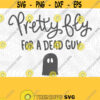 Pretty Fly For A Dead Guy PNG Print File for Sublimation Or SVG Cutting Machines Cameo Cricut Halloween Ghost Witch Holiday Fall Design 193