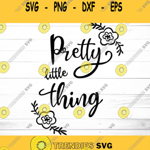 Pretty Little Thing SVG SVG Dxf Eps Jpeg Png Ai pdf Cut File Baby Shower Svg Files Flower Svg Svg quote New baby Svg files