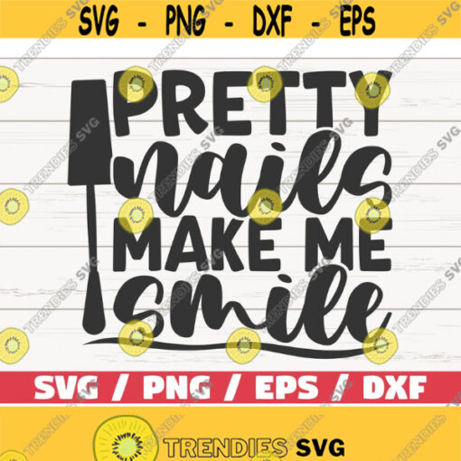 Pretty Nails Make Me Smile SVG Cut File Cricut Commercial use Instant Download Silhouette Nail Tech SVG Nail Artist SVG Design 948