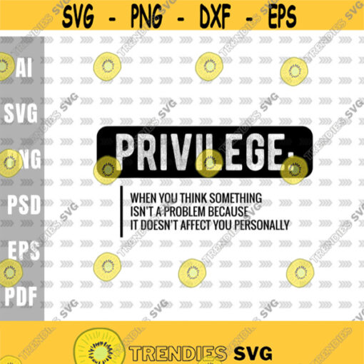 Privilege svgCivil RightsEquality svgsocial justiceDigital downloadPrintSublimationInstant Download Design 108