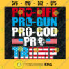 Pro Life Pro God Pro Gun Pro Usa Pro Trump Svg File For Cricut
