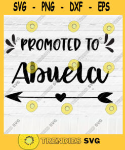 Promoted To Abuela SVG File Soon To Be Gift Vector SVG Design for Cutting Machine Cut Files for Cricut Silhouette Png Eps Dxf SVG