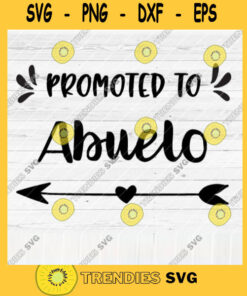 Promoted To Abuelo SVG File Soon To Be Gift Vector SVG Design for Cutting Machine Cut Files for Cricut Silhouette Png Eps Dxf SVG