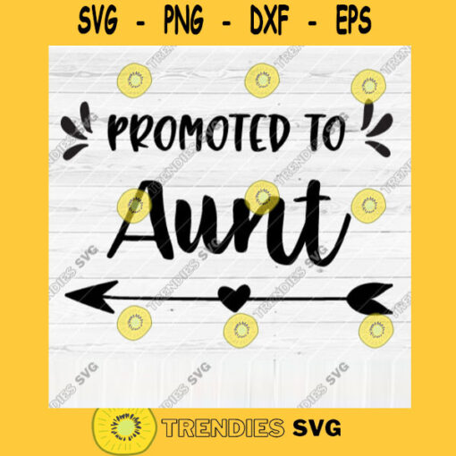 Promoted To Aunt SVG File Soon To Be Gift Vector SVG Design for Cutting Machine Cut Files for Cricut Silhouette Png Eps Dxf SVG