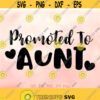 Promoted To Aunt svg New Aunt svg Aunt to Be Gift svg New Aunt Shirt svg Aunt Shirt Design Pregnancy Reveal svg Cricut Silhouette Design 917