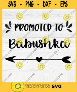 Promoted To Babushka SVG File Soon To Be Gift Vector SVG Design for Cutting Machine Cut Files for Cricut Silhouette Png Eps Dxf SVG