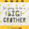 Promoted To Big Brother SVG Cut File for Cricut and Silhouette Im going to be a Big Brother SVG PNG Design 173