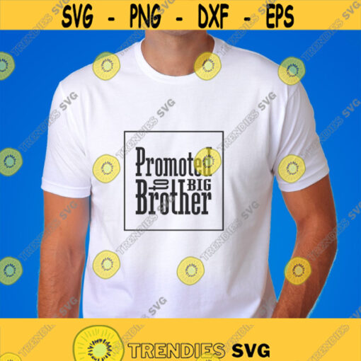 Promoted To Big Brother Svg Png Pdf Eps Ai Cut File Big Brother Design Big Brother Cut File Big Brother Svg Cricut Silhouette Design 268
