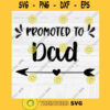 Promoted To Dad SVG File Soon To Be Gift Vector SVG Design for Cutting Machine Cut Files for Cricut Silhouette Png Eps Dxf SVG