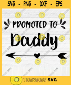Promoted To Daddy SVG File Soon To Be Gift Vector SVG Design for Cutting Machine Cut Files for Cricut Silhouette Png Eps Dxf SVG