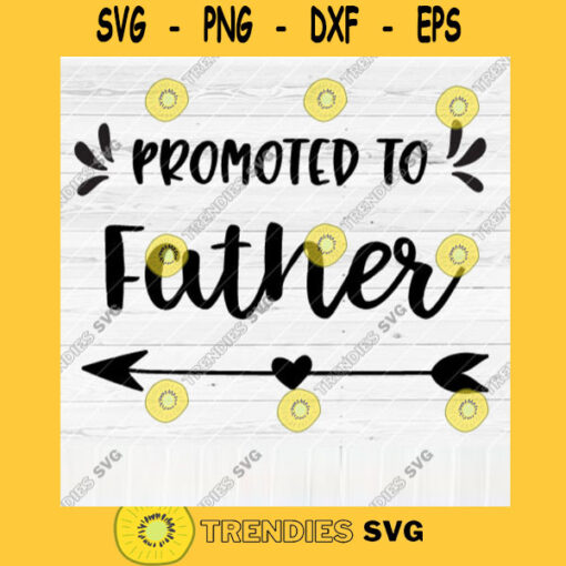 Promoted To Father SVG File Soon To Be Gift Vector SVG Design for Cutting Machine Cut Files for Cricut Silhouette Png Eps Dxf SVG