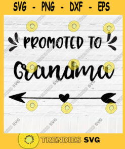 Promoted To Grandma SVG File Soon To Be Gift Vector SVG Design for Cutting Machine Cut Files for Cricut Silhouette Png Eps Dxf SVG