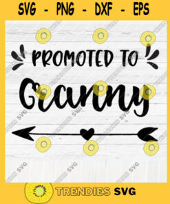 Promoted To Granny SVG File Soon To Be Gift Vector SVG Design for Cutting Machine Cut Files for Cricut Silhouette Png Eps Dxf SVG