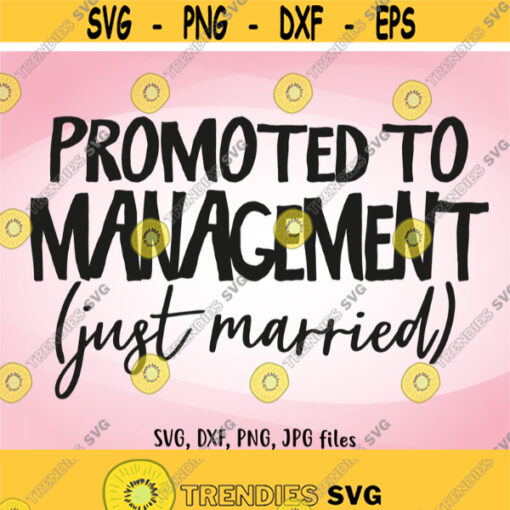 Promoted To Management SVG Wedding SVG Just Married Iron On Just Married Shirt Design Funny Honeymoon Shirt svg Wife Husband svg Design 501