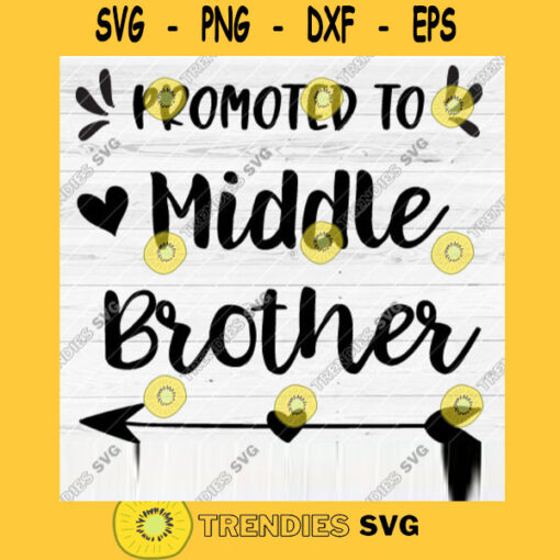 Promoted To Middle Brother SVG Soon To Be Gift Vector SVG Design for Cutting Machine Cut Files for Cricut Silhouette Png Eps Dxf SVG