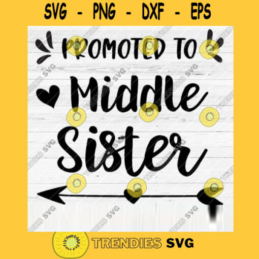 Promoted To Middle Sister SVG Soon To Be Gift Vector SVG Design for Cutting Machine Cut Files for Cricut Silhouette Png Eps Dxf SVG