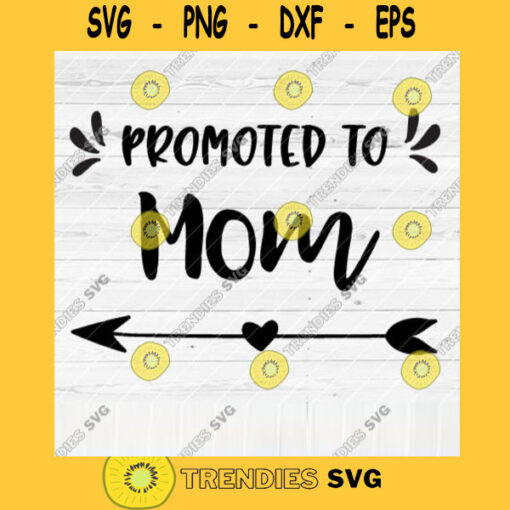 Promoted To Mom SVG File Soon To Be Gift Vector SVG Design for Cutting Machine Cut Files for Cricut Silhouette Png Eps Dxf SVG