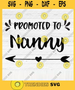 Promoted To Nanny SVG File Soon To Be Gift Vector SVG Design for Cutting Machine Cut Files for Cricut Silhouette Png Eps Dxf SVG