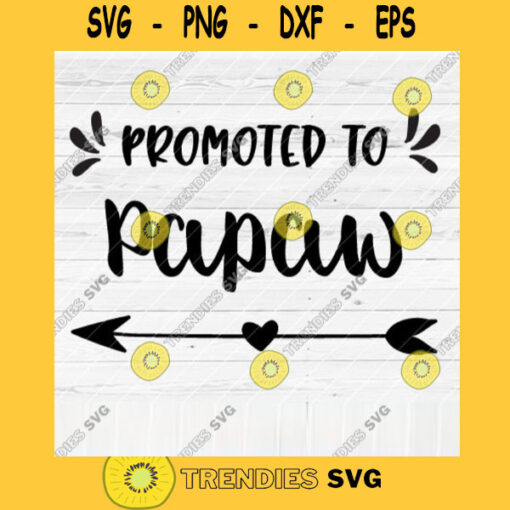Promoted To Papaw SVG File Soon To Be Gift Vector SVG Design for Cutting Machine Cut Files for Cricut Silhouette Png Eps Dxf SVG