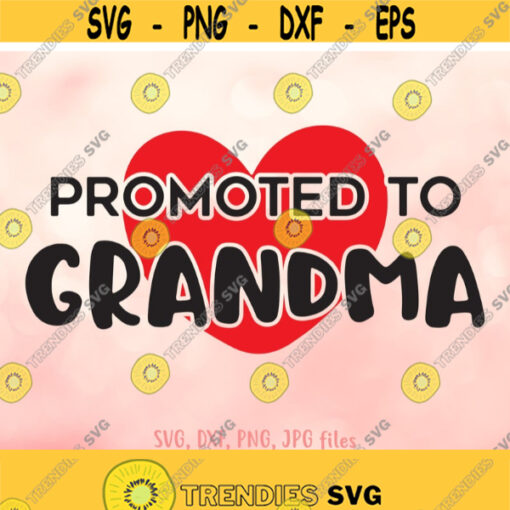 Promoted to Grandma svg Grandma svg New Grandma Shirt svg Baby Announcement Gift For Mom svg Pregnancy svg Cricut Silhouette Cut Files Design 543
