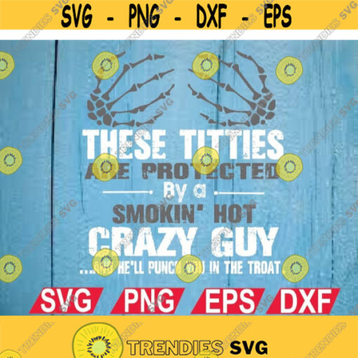 Protected by a smokin hot crazy guy Svg Eps Png Dxf Digital Download Design 300