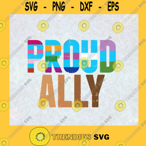 Proud Ally Pride Month 2021 Gay Pride Proud To Be LGBT Lesbian Bisexual Pride Transgender Great Gift For Friends SVG Digital Files Cut Files For Cricut Instant Download Vector Download Print Files