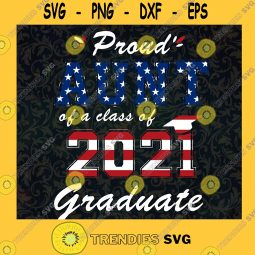 Proud Aunt Svg Class Of 2021 Svg Back To School Svg Family Quotes Svg